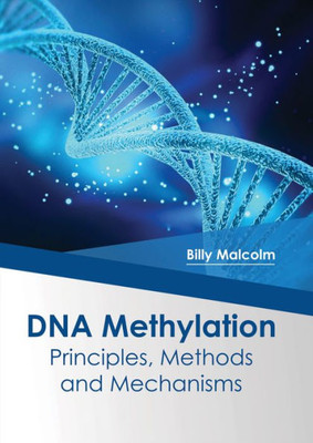 DNA Methylation: Principles, Methods and Mechanisms