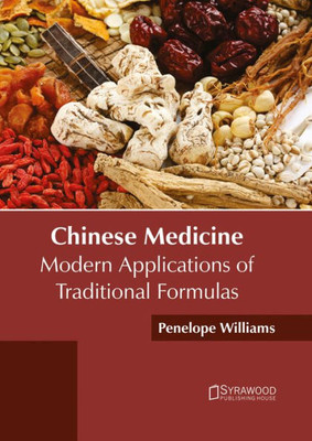 Chinese Medicine: Modern Applications of Traditional Formulas