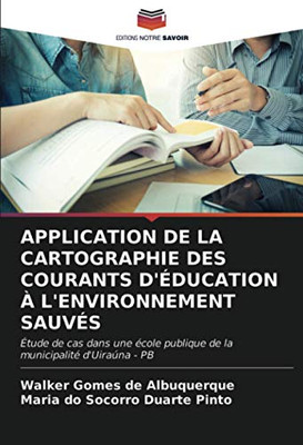 APPLICATION DE LA CARTOGRAPHIE DES COURANTS D'ÉDUCATION À L'ENVIRONNEMENT SAUVÉS: Étude de cas dans une école publique de la municipalité d'Uiraúna - PB (French Edition)