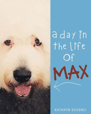 A Day in the Life of Max