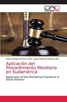 Aplicación del Procedimiento Monitorio en Sudamérica: Application of the Monitoring Procedure in South America (Spanish Edition)