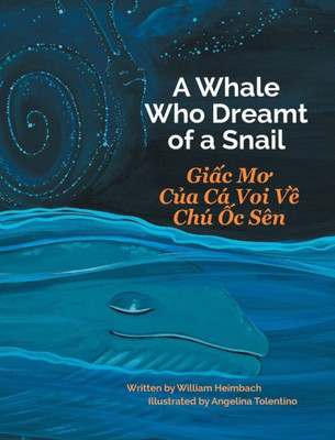 A Whale Who Dreamt of a Snail / Giac Mo Cua Ca Voi Ve Chu Oc Sen (Vietnamese Edition)