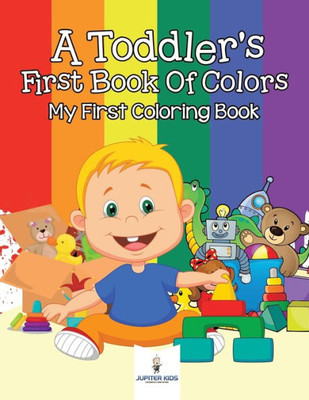 A Toddler's First Book Of Colors: My First Coloring Book