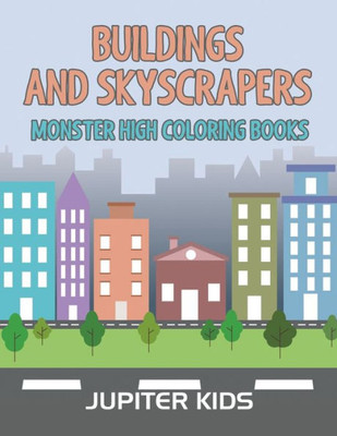 Buildings and Skyscrapers: Monster High Coloring Books
