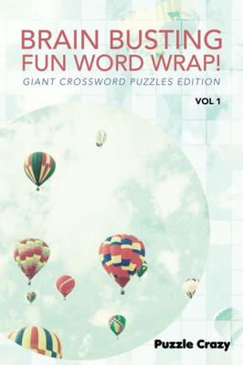Brain Busting Fun Word Wrap! Vol 1: Giant Crossword Puzzles Edition