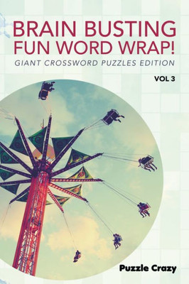 Brain Busting Fun Word Wrap! Vol 3: Giant Crossword Puzzles Edition