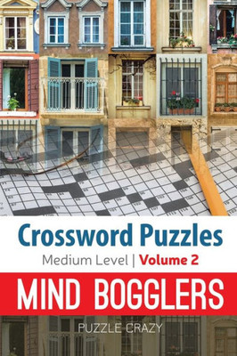 Crossword Puzzles Medium Level: Mind Bogglers Vol. 2