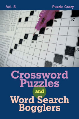 Crossword Puzzles And Word Search Bogglers Vol. 5