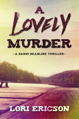 A Lovely Murder (A Danni Deadline Thriller)