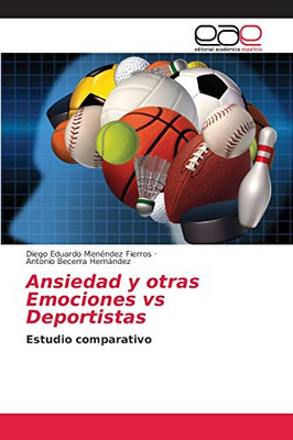 Ansiedad y otras Emociones vs Deportistas: Estudio comparativo (Spanish Edition)