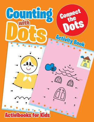 Counting with Dots: Connect the Dots Activity Book