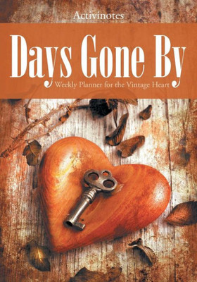 Days Gone By: Weekly Planner for the Vintage Heart