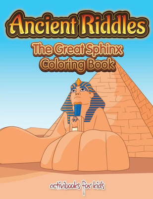 Ancient Riddles: The Great Sphinx Coloring Book