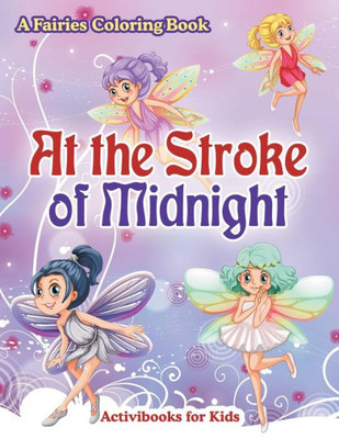 At the Stroke of Midnight: A Fairies Coloring Book