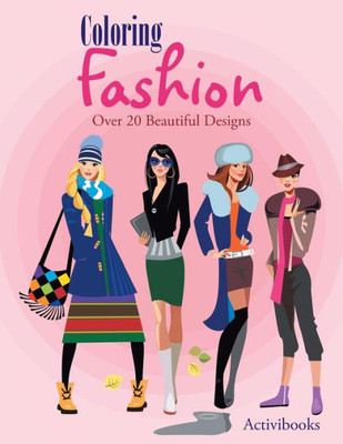 Coloring Fashion: Over 20 Beautiful Designs