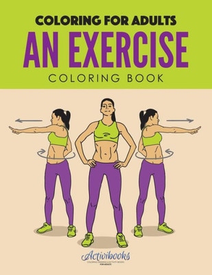 An Exercise Coloring Book : Coloring for Adults