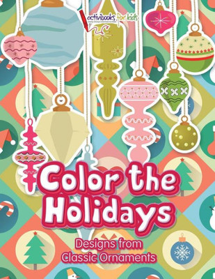 Color the Holidays: Designs from Classic Ornaments