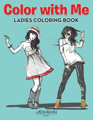 Color With Me: Ladies Coloring Book