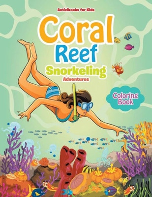 Coral Reef Snorkeling Adventures Coloring Book