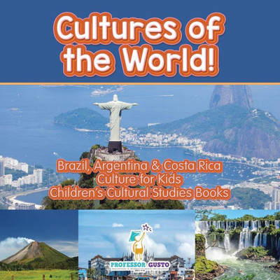 Cultures of the World! Brazil, Argentina & Costa Rica - Culture for Kids - Children's Cultural Studies Books