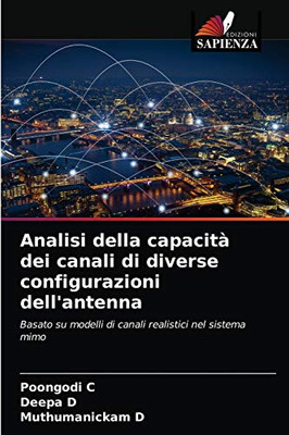 Analisi della capacità dei canali di diverse configurazioni dell'antenna: Basato su modelli di canali realistici nel sistema mimo (Italian Edition)