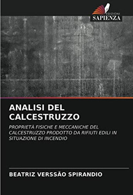 ANALISI DEL CALCESTRUZZO: PROPRIETÀ FISICHE E MECCANICHE DEL CALCESTRUZZO PRODOTTO DA RIFIUTI EDILI IN SITUAZIONE DI INCENDIO (Italian Edition)