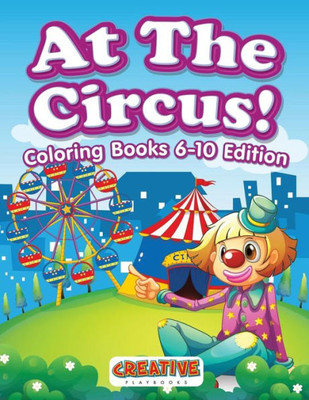 At The Circus! Coloring Books 6-10 Edition
