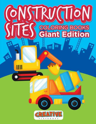 Construction Sites Coloring Books Giant Edition