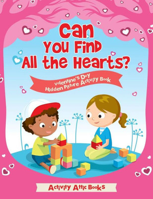 Can You Find All the Hearts? Valentine's Day Hidden Picture Activity Book