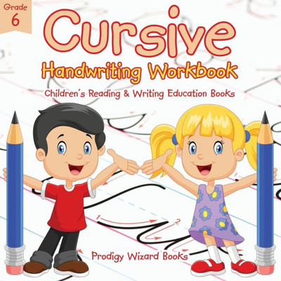 Cursive Handwriting Workbook Grade 6 : Children's Reading & Writing Education Books