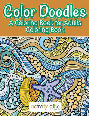 Color Doodles, a Coloring Book For Adults Coloring Book