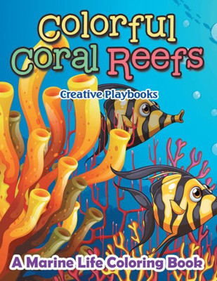 Colorful Coral Reefs: A Marine Life Coloring Book