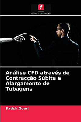 Análise CFD através de Contracção Súbita e Alargamento de Tubagens (Portuguese Edition)