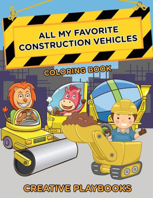 All My Favorite Construction Vehicles Coloring Book