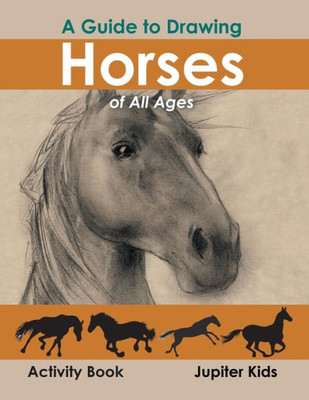 A Guide to Drawing Horses of All Ages Activity Book