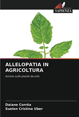 ALLELOPATIA IN AGRICOLTURA: Azione sulle piante da orto (Italian Edition)