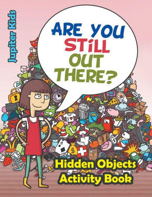 Are You Still Out There? Hidden Objects Activity Book