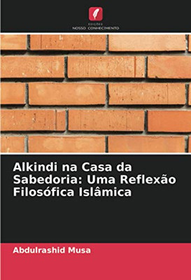 Alkindi na Casa da Sabedoria: Uma Reflexão Filosófica Islâmica (Portuguese Edition)
