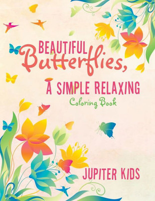 Beautiful Butterflies, a Simple Relaxing Coloring Book