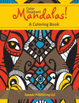Color Elephant Mandalas! A Coloring Book