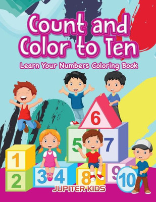 Count and color to Ten: Learn Your Numbers coloring book