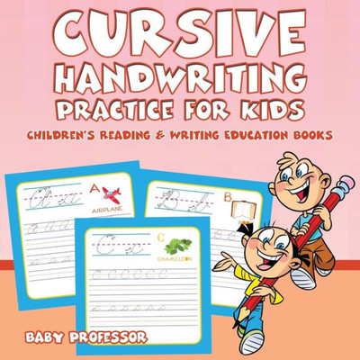 Cursive Handwriting Practice for Kids: Children's Reading & Writing Education Books