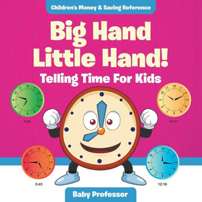 Big Hand Little Hand! - Telling Time For Kids: Children's Money & Saving Reference