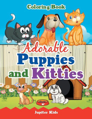 Adorable Puppies and Kitties Coloring Book