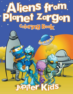 Aliens from Planet Zargon Coloring Book