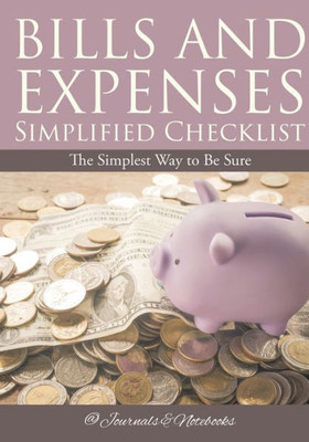 Bills and Expenses Simplified Checklist: The Simplest Way to Be Sure
