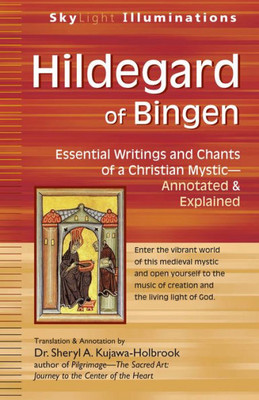 Hildegard of Bingen: Essential Writings and Chants of a Christian Mystic?Annotated & Explained (SkyLight Illuminations)