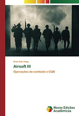 Airsoft III: Operações de combate e CQB (Portuguese Edition)