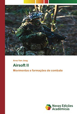 Airsoft II: Movimentos e formações de combate (Portuguese Edition)