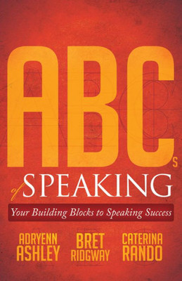 ABCs of Speaking: Your Building Blocks to Speaking Success